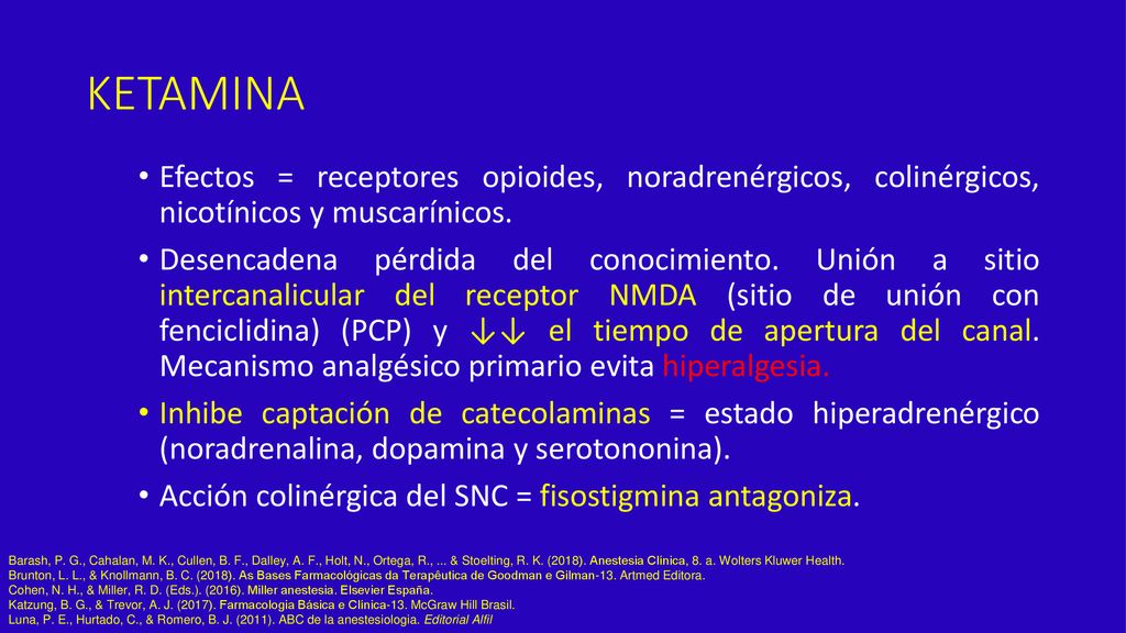 KETAMINA Efectos = receptores opioides, noradrenérgicos, colinérgicos, nicotínicos y muscarínicos.
