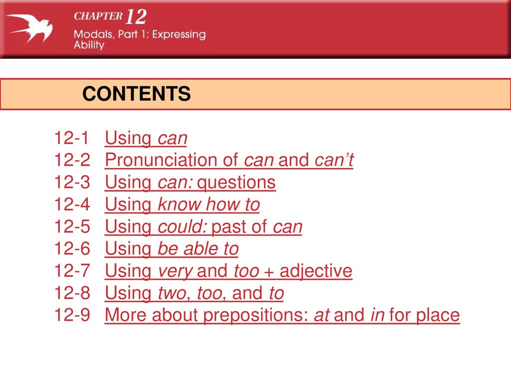 CONTENTS 12-1 Using can 12-2 Pronunciation of can and can’t