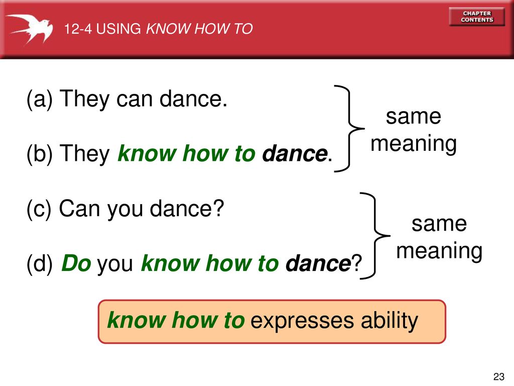 (b) They know how to dance. (c) Can you dance