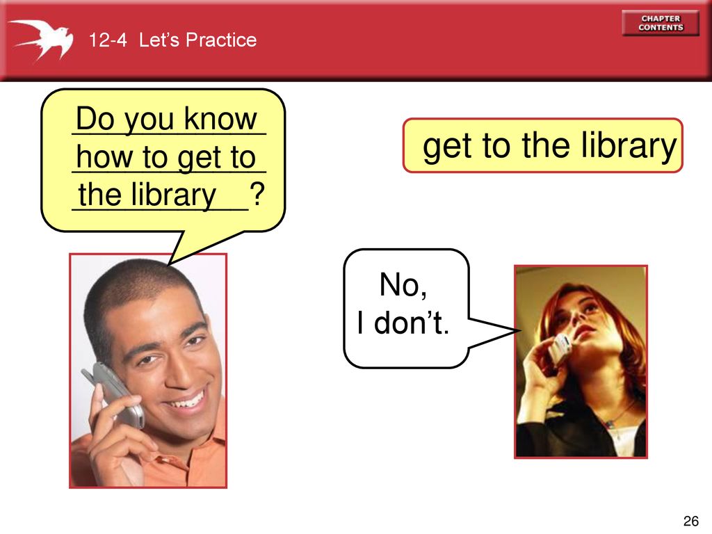 . get to the library Do you know how to get to the library