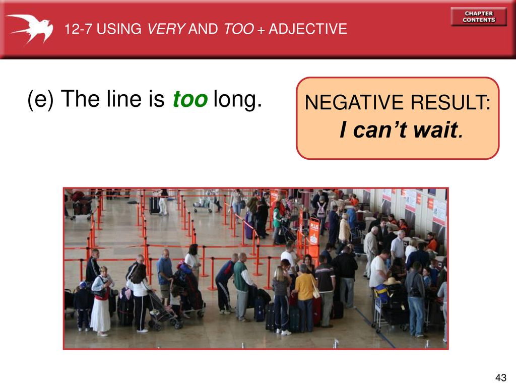 (e) The line is too long. I can’t wait. NEGATIVE RESULT: