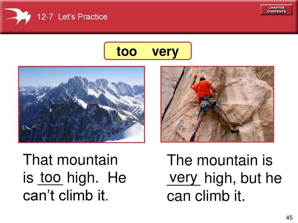 That mountain is ___ high. He can’t climb it.