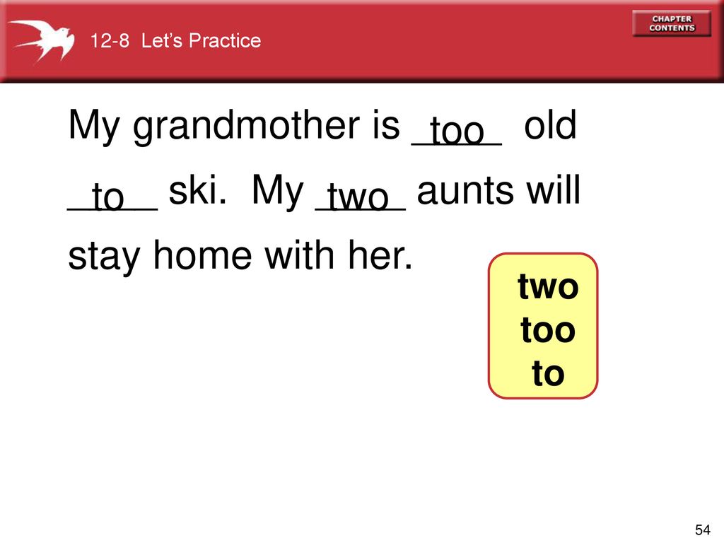 My grandmother is ____ old ____ ski. My ____ aunts will