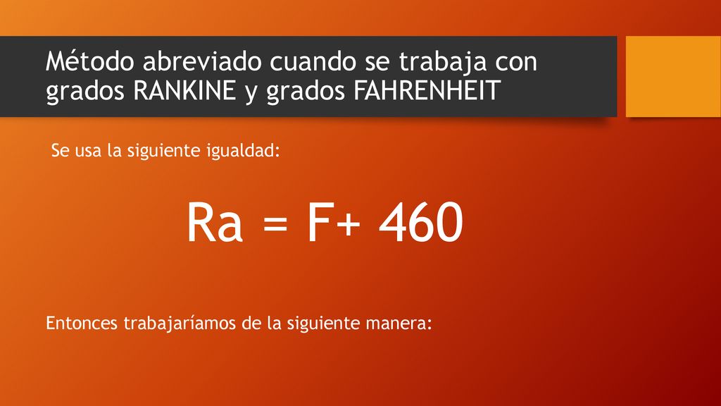 Método abreviado cuando se trabaja con grados RANKINE y grados FAHRENHEIT