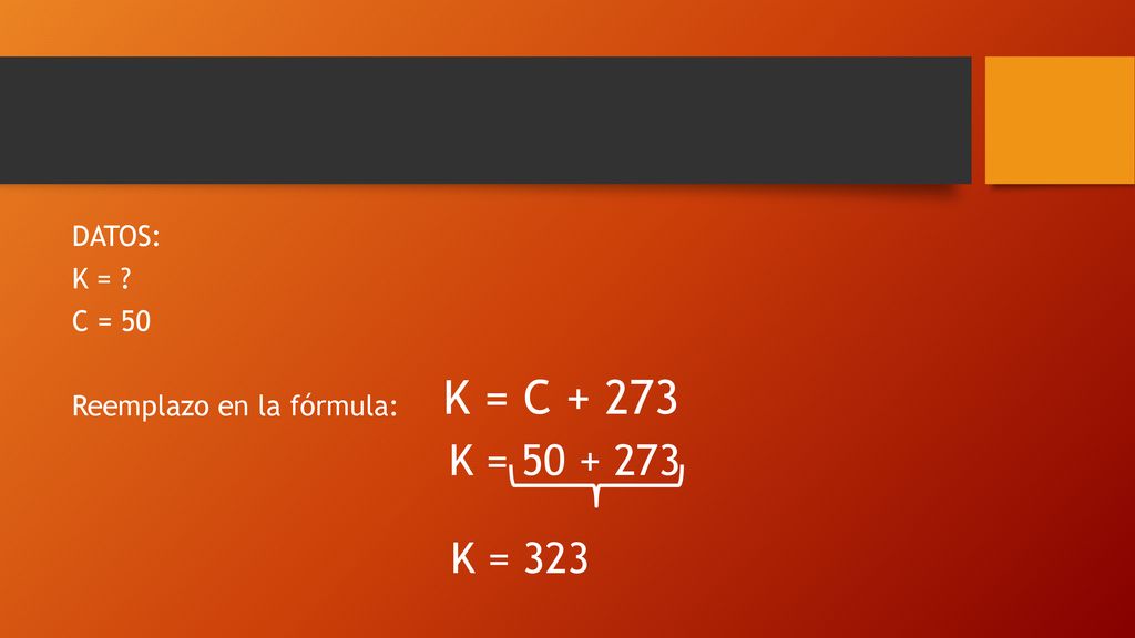 DATOS: K = C = 50 Reemplazo en la fórmula: