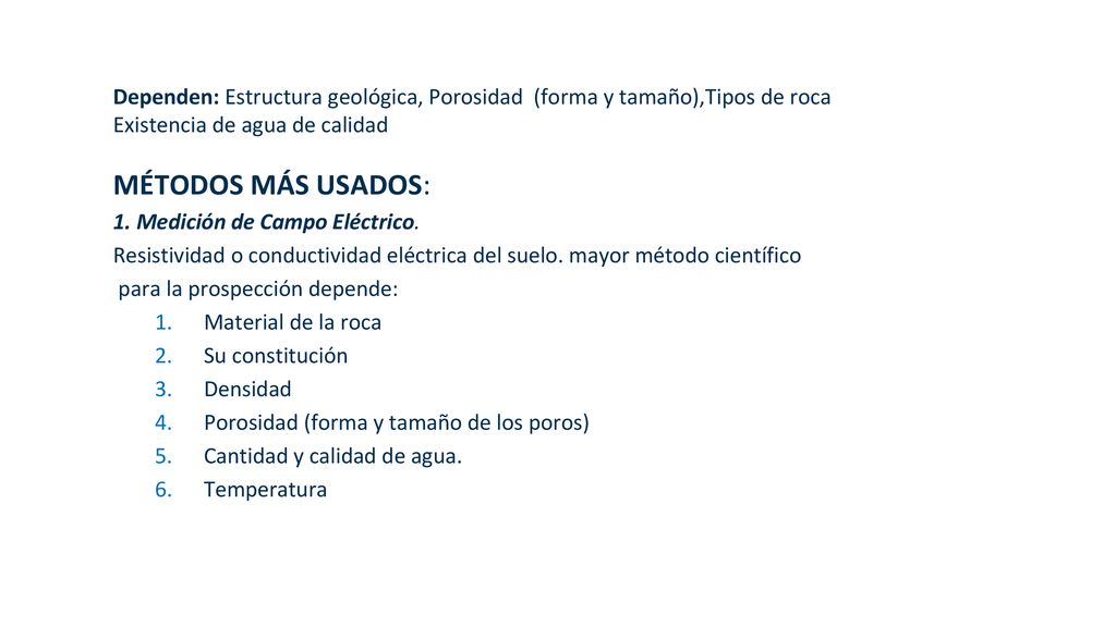 Dependen: Estructura geológica, Porosidad (forma y tamaño),Tipos de roca