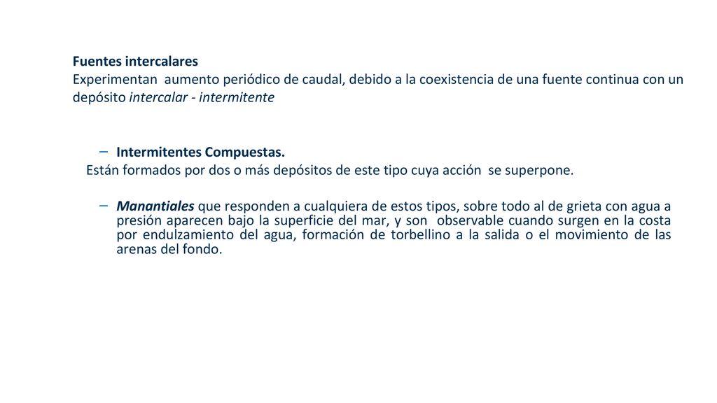 Fuentes intercalares Experimentan aumento periódico de caudal, debido a la coexistencia de una fuente continua con un depósito intercalar - intermitente