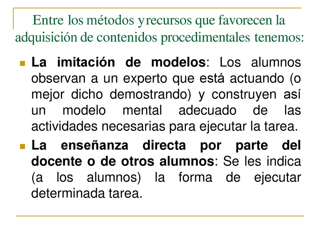 Entre los métodos y recursos que favorecen la adquisición de contenidos procedimentales tenemos: