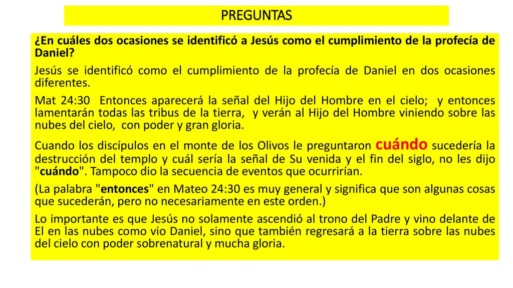 PREGUNTAS ¿En cuáles dos ocasiones se identificó a Jesús como el cumplimiento de la profecía de Daniel
