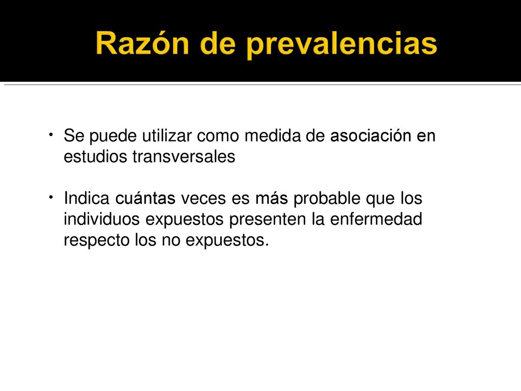 Se puede utilizar como medida de asociación en estudios transversales