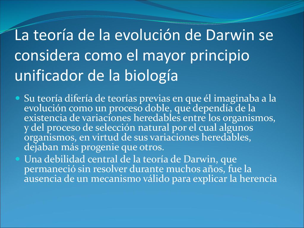 La teoría de la evolución de Darwin se considera como el mayor principio unificador de la biología