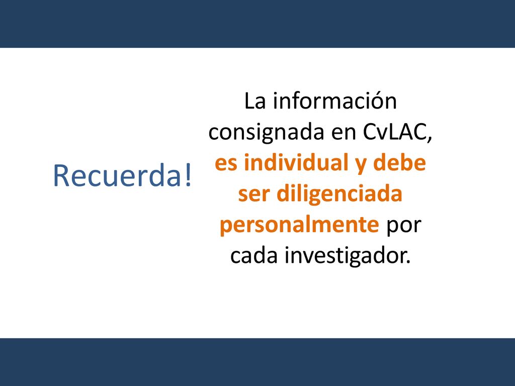 La información consignada en CvLAC, es individual y debe ser diligenciada personalmente por cada investigador.
