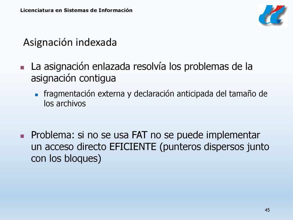 Asignación indexada La asignación enlazada resolvía los problemas de la asignación contigua.
