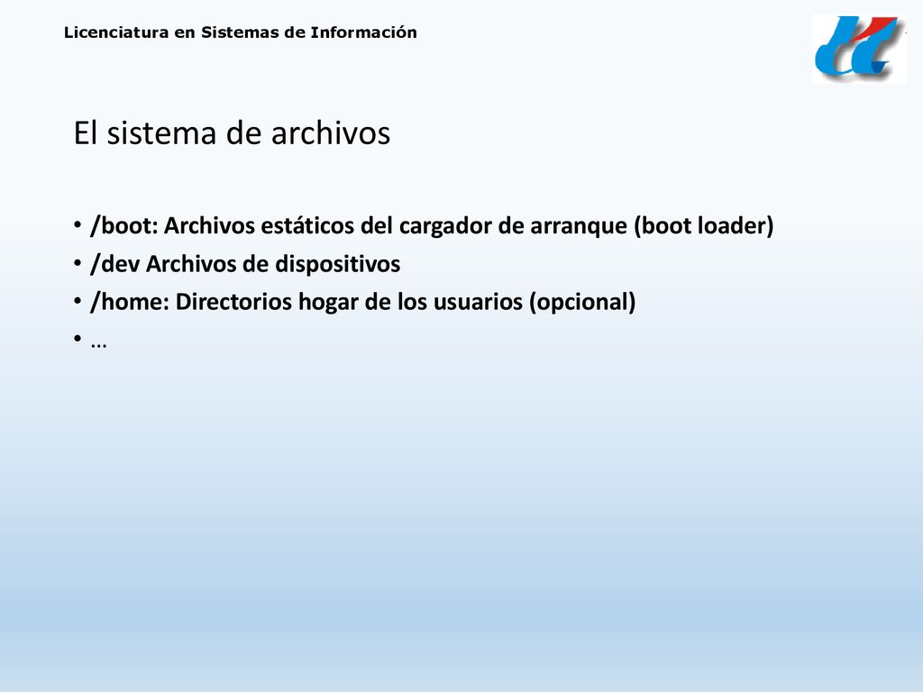 El sistema de archivos /boot: Archivos estáticos del cargador de arranque (boot loader) /dev Archivos de dispositivos.