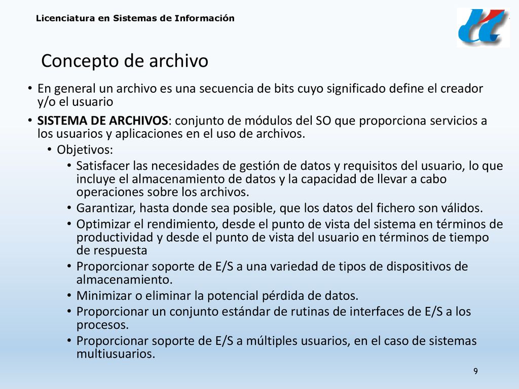 Concepto de archivo En general un archivo es una secuencia de bits cuyo significado define el creador y/o el usuario.