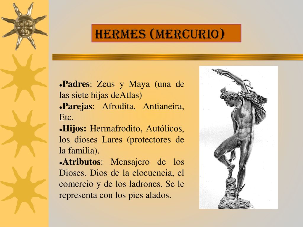 HERMES (MERCURIO) Padres: Zeus y Maya (una de las siete hijas deAtlas)