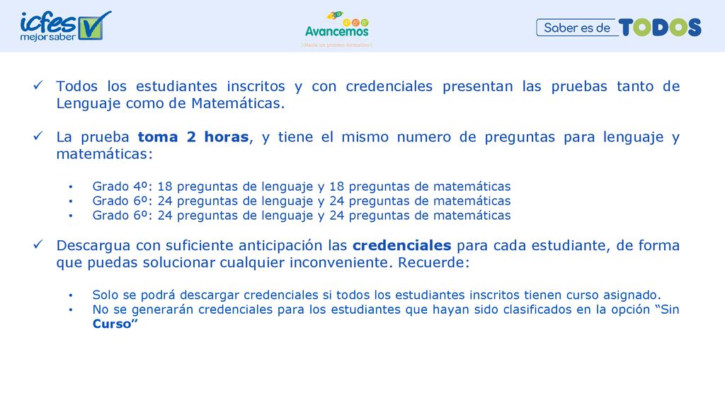 Todos los estudiantes inscritos y con credenciales presentan las pruebas tanto de Lenguaje como de Matemáticas.