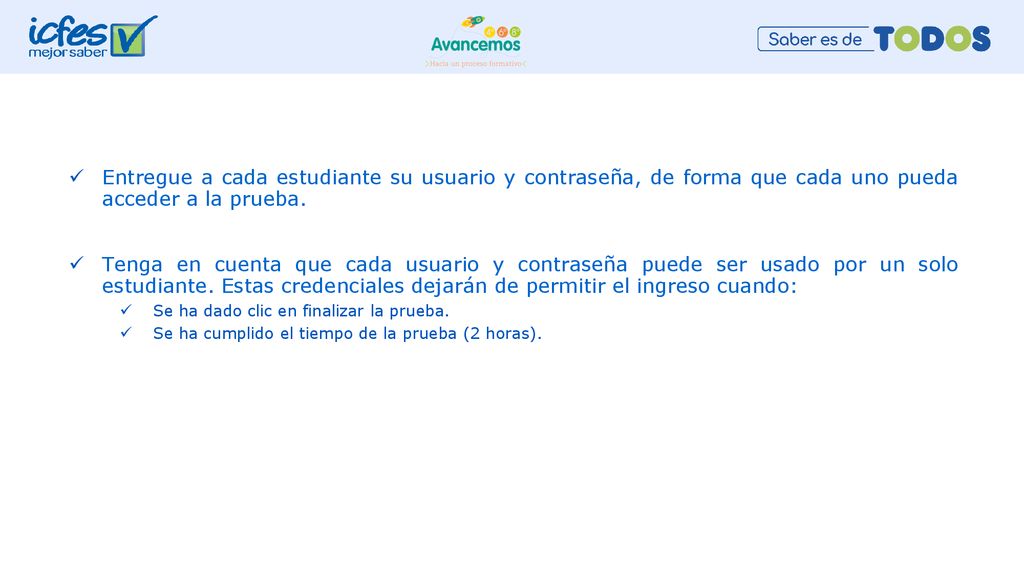 Entregue a cada estudiante su usuario y contraseña, de forma que cada uno pueda acceder a la prueba.