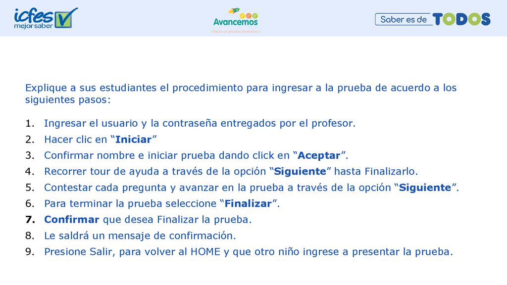 Explique a sus estudiantes el procedimiento para ingresar a la prueba de acuerdo a los siguientes pasos: