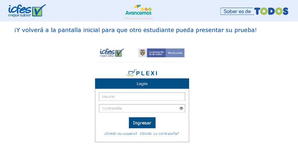¡Y volverá a la pantalla inicial para que otro estudiante pueda presentar su prueba!