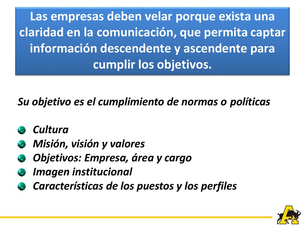 Las empresas deben velar porque exista una claridad en la comunicación, que permita captar información descendente y ascendente para cumplir los objetivos.