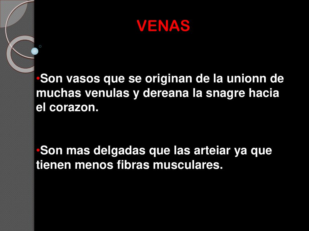 VENAS Son vasos que se originan de la unionn de muchas venulas y dereana la snagre hacia el corazon.