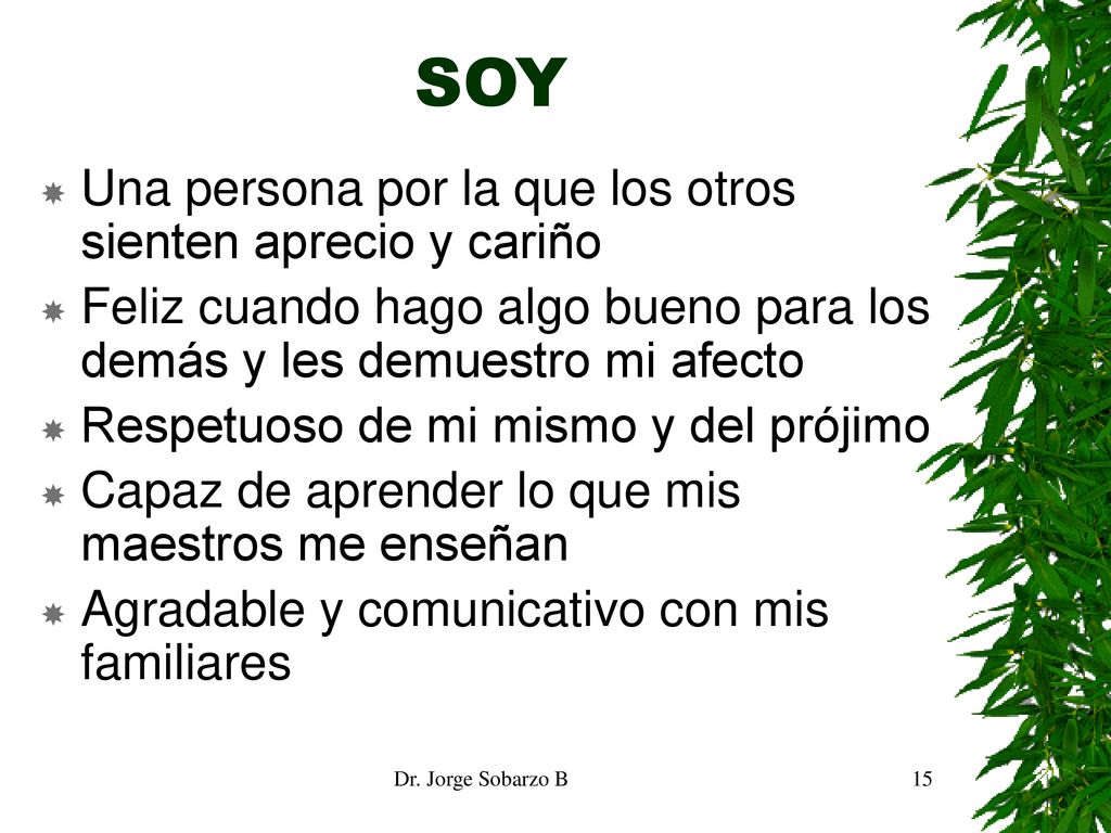 SOY Una persona por la que los otros sienten aprecio y cariño