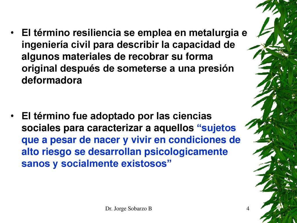 El término resiliencia se emplea en metalurgia e ingeniería civil para describir la capacidad de algunos materiales de recobrar su forma original después de someterse a una presión deformadora