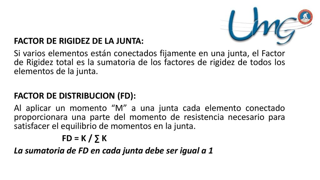 FACTOR DE RIGIDEZ DE LA JUNTA: Si varios elementos están conectados fijamente en una junta, el Factor de Rigidez total es la sumatoria de los factores de rigidez de todos los elementos de la junta.