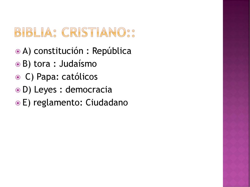 Biblia: Cristiano:: A) constitución : República B) tora : Judaísmo