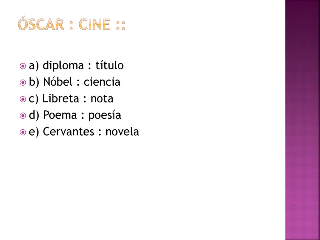 ÓSCAR : CINE :: a) diploma : título b) Nóbel : ciencia