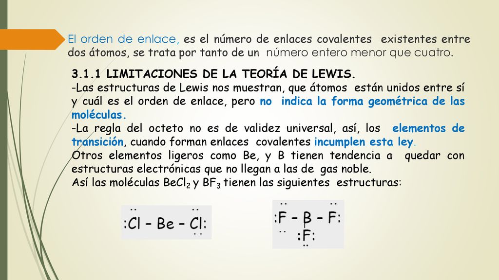El orden de enlace, es el número de enlaces covalentes existentes entre dos átomos, se trata por tanto de un número entero menor que cuatro.