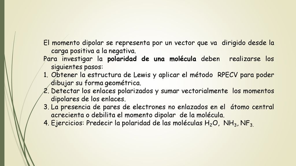 El momento dipolar se representa por un vector que va dirigido desde la carga positiva a la negativa.