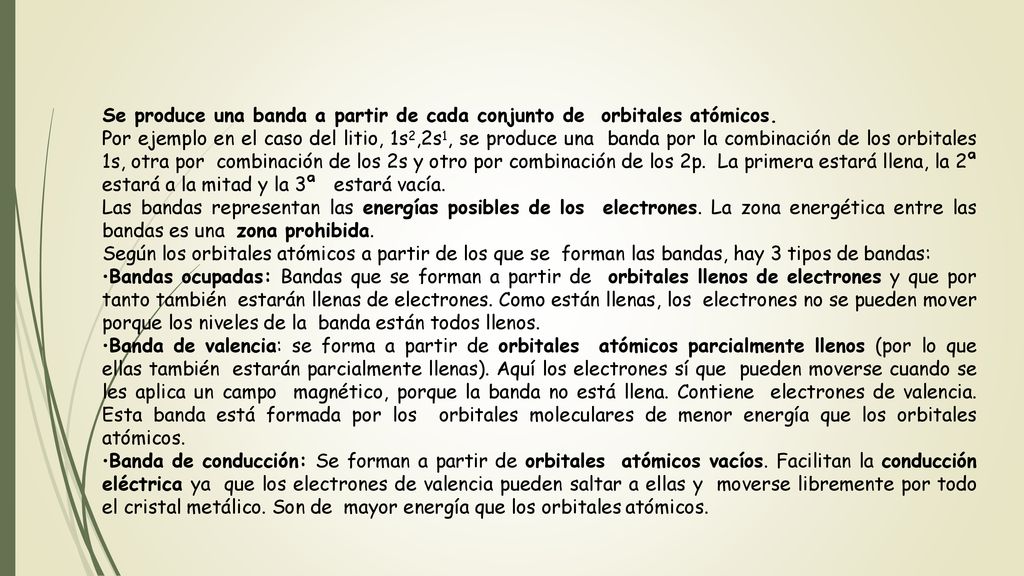 Se produce una banda a partir de cada conjunto de orbitales atómicos.