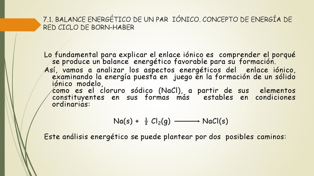 Este análisis energético se puede plantear por dos posibles caminos: