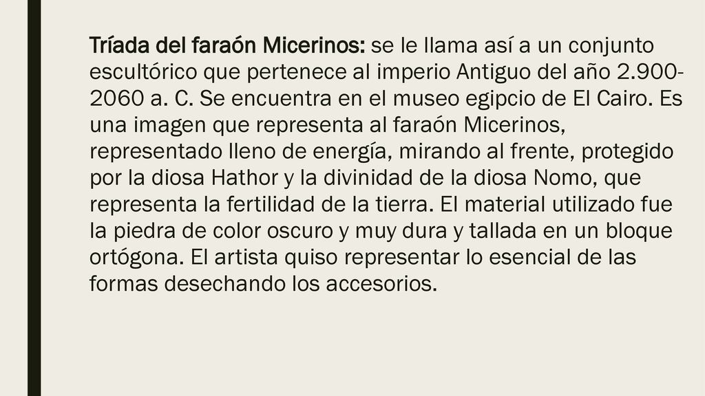 Tríada del faraón Micerinos: se le llama así a un conjunto escultórico que pertenece al imperio Antiguo del año a.