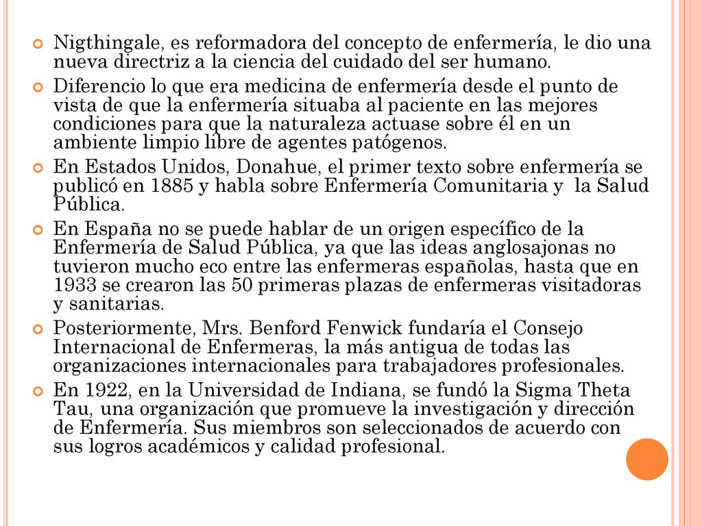 ​Nigthingale, es reformadora del concepto de enfermería, le dio una nueva directriz a la ciencia del cuidado del ser humano.