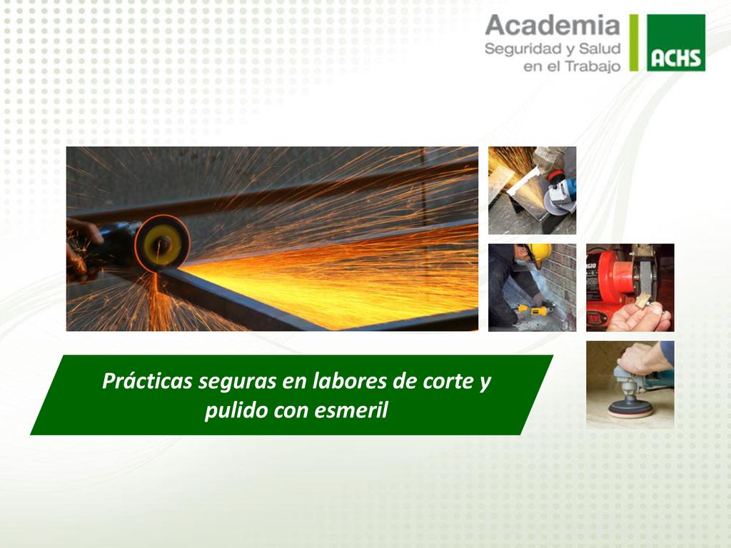 Prácticas seguras en labores de corte y pulido con esmeril