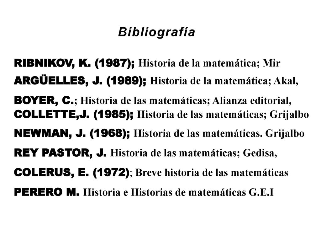 Bibliografía RIBNIKOV, K. (1987); Historia de la matemática; Mir