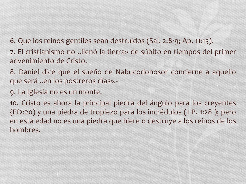 6. Que los reinos gentiles sean destruidos (Sal. 2:8·9; Ap. 11:15).