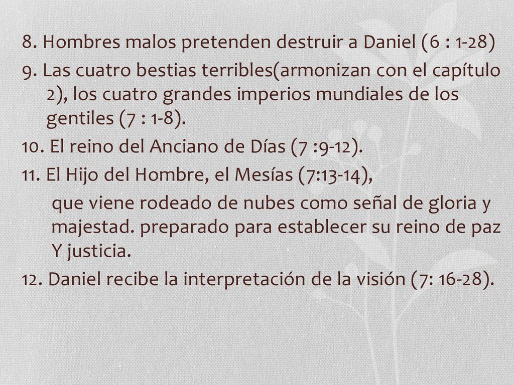 8. Hombres malos pretenden destruir a Daniel (6 : 1-28) 9
