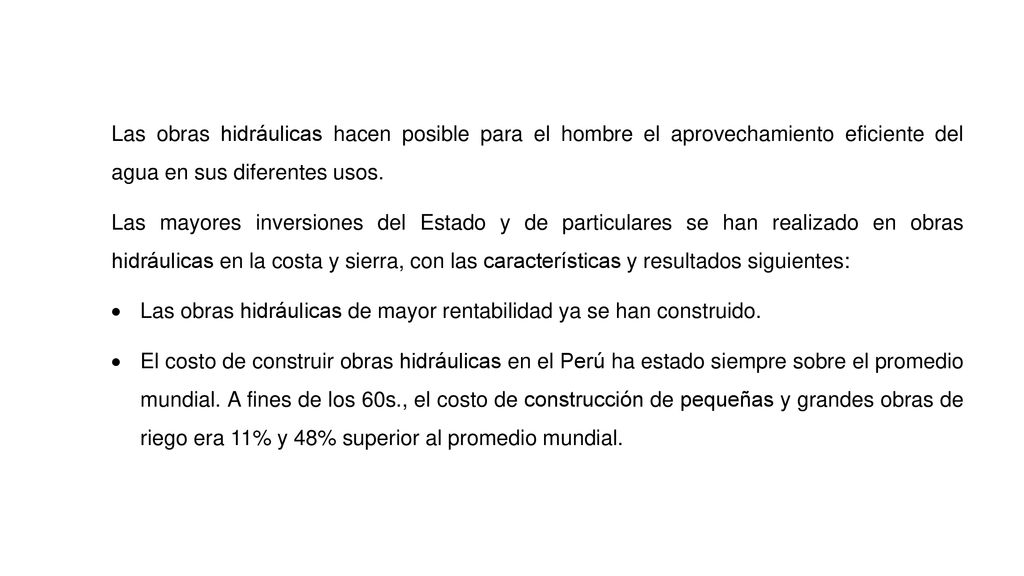 Las obras hidráulicas hacen posible para el hombre el aprovechamiento eficiente del agua en sus diferentes usos.