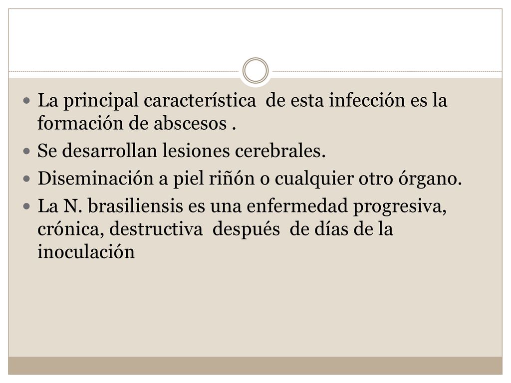 La principal característica de esta infección es la formación de abscesos .