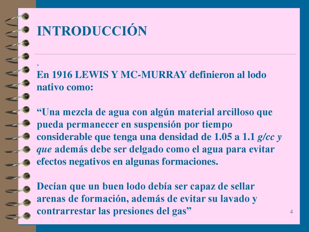INTRODUCCIÓN . En 1916 LEWIS Y MC-MURRAY definieron al lodo nativo como:
