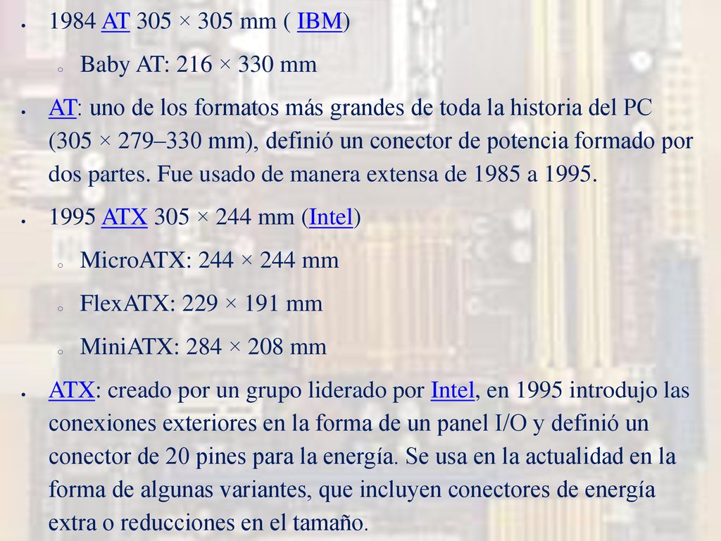 1984 AT 305 × 305 mm ( IBM) Baby AT: 216 × 330 mm.