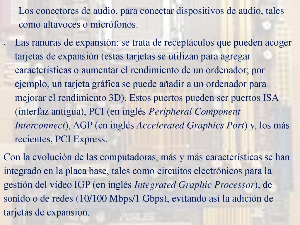 Los conectores de audio, para conectar dispositivos de audio, tales como altavoces o micrófonos.