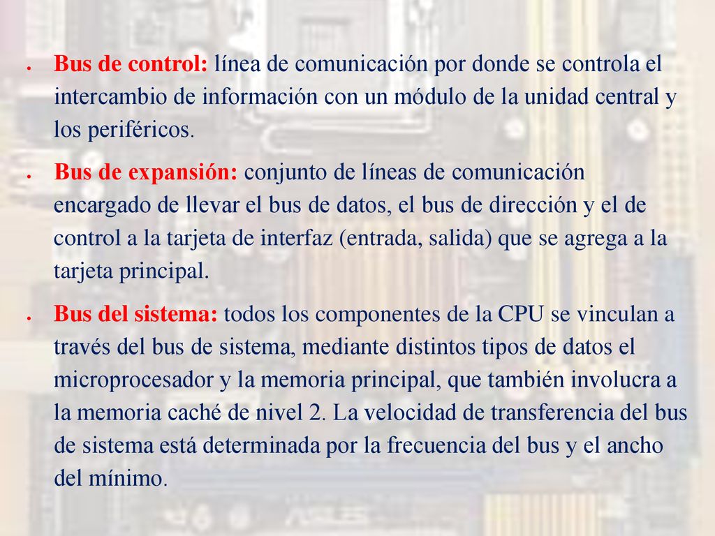 Bus de control: línea de comunicación por donde se controla el intercambio de información con un módulo de la unidad central y los periféricos.