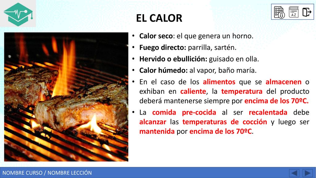 EL CALOR Calor seco: el que genera un horno.