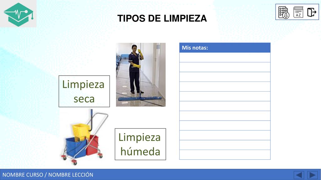 TIPOS DE LIMPIEZA Mis notas: Limpieza seca Limpieza húmeda