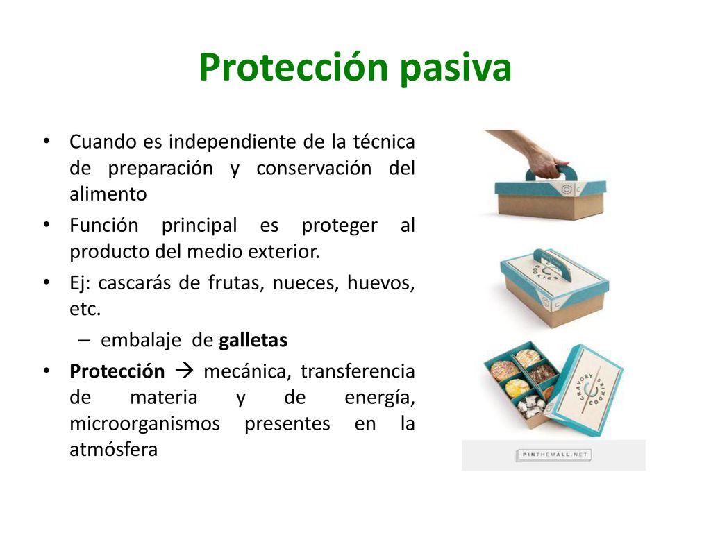 Protección pasiva Cuando es independiente de la técnica de preparación y conservación del alimento.